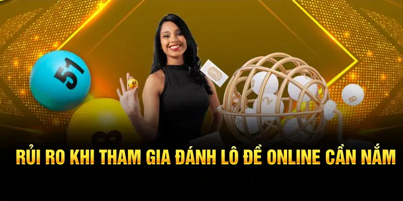 Rủi ro khi tham gia đánh lô đề online cần nắm