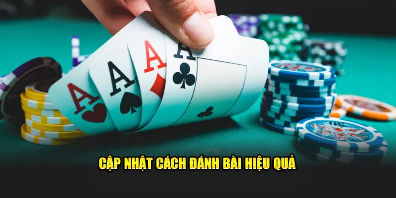 Cập nhật cách đánh bài hiệu quả