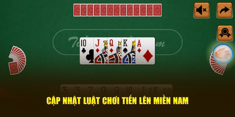 Cập nhật luật chơi Tiến Lên Miền Nam