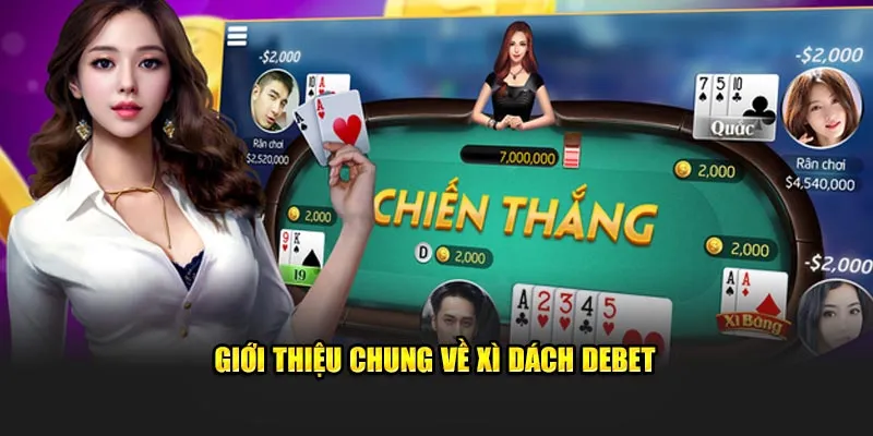 Giới thiệu chung về xì dách Debet