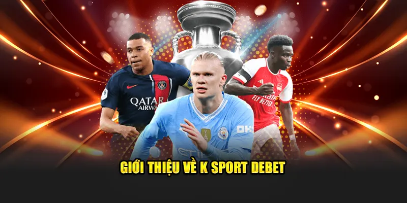 Giới thiệu về K-Sports Debet