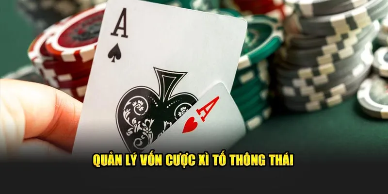 Quản lý vốn cược Xì Tố thông thái